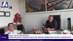ESNAF SAATİ - ERZURUM MOBİLYACILAR ODASI BAŞKANI MURAT NOHUTÇU