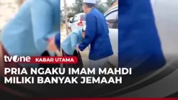 Pria Ngaku "Imam Mahdi", Korban Didoktrin Menyimpang Dari Ajaran Agama | Kabar Utama