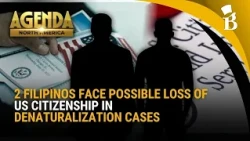 2 Filipinos face possible loss of US citizenship in denaturalization cases |  Agenda North America