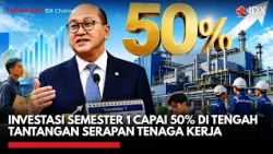Investasi Semester I Capai 50% di Tengah Tantangan Serapan Tenaga Kerja | MARKET REVIEW
