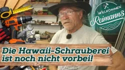 Zurück auf Hawaii: Das Werkeln hört nicht auf! | Willkommen bei den Reimanns