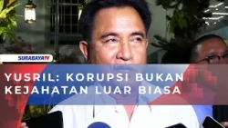 YUSRIL, KORUPSI BUKAN KEJAHATAN LUAR BIASA