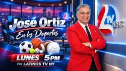 LATINOS TV NY / ORTIZ EN LOS DEPORTES / 05-10-2026