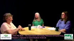 Take Me Back: The Interviews - with Carol Hosford  - 8-25-26 - Season 2, Episode 5