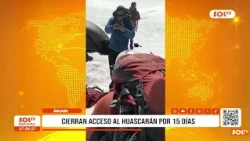 Áncash: Huascarán access closed for 15 days