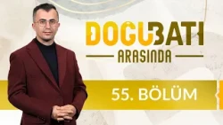 Osmanlı'da Medrese Eğitimi - Doğu Batı Arasında 55. Bölüm