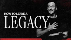 How to Leave a Legacy | David | Ashley Wooldridge