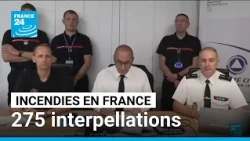 Incendies en France : Laurent Nuñez annonce 275 interpellations ces dernières semaines