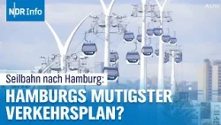 Neue Verbindung für 15.000 Menschen: Kann eine Seilbahn Hamburgs Verkehrsproblem lösen? | NDR Info