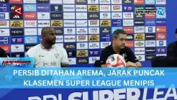 PERSIB DITAHAN AREMA, JARAK PUNCAK KLASEMEN SUPER LEAGUE MENIPIS || BERANDA NUSANTARA