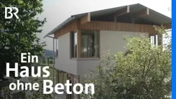 Traditionelle Bauweise für ein modernes Haus ohne Beton nur mit Holz und Stein | Capriccio | BR