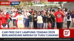 LAMPUNG TENGAH CAR FREE DAY 2026 HELD FESTIVELY AT TUGU CANANG - DAVIKA NEWS