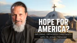 Can America Experience Spiritual Renewal? | Fr. Josiah Trenham