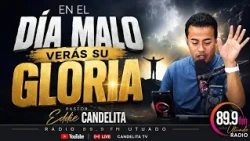 In the Day of Trouble You Will See His Glory - Pastor Eddie Candelita