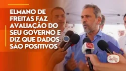 Elmano de Freitas assesses his administration and says the data is positive