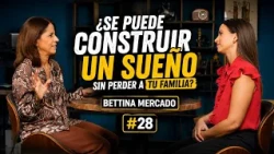 Can you build a dream without losing your family? | Bettina Mercado | #28 | PART 1