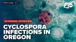 Oregon health expert discusses recent cyclospora infections, safety tips and more