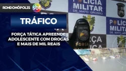 TACTICAL FORCE APPREHENDS ADOLESCENT WITH DRUGS AND OVER ONE THOUSAND REAIS