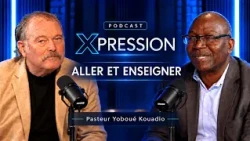 Go and Teach - Xpression Podcast with Pastor Yoboué Kouadio