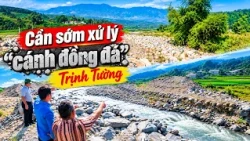 Urgent solutions needed for Trinh Tuong’s "rock fields" | THLC