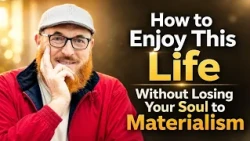 How to Enjoy This Life Without Losing Your Soul to Materialism? | Dr Muhammad Salah