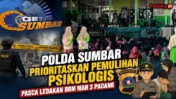 WEST SUMATRA POLICE PRIORITIZE PSYCHOLOGICAL RECOVERY FOLLOWING MAN 3 PADANG BOMB EXPLOSION