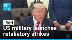 US military launches 'powerful' retaliatory strikes on Iran • FRANCE 24 English