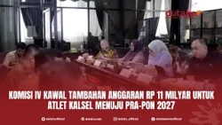 Komisi IV Kawal Tambahan Anggaran Rp 11 Milyar untuk Atlet Kalsel Menuju Pra-Pon 2027