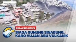 BREAKING NEWS - GUNUNG SINABUNG ERUPSI LAGI, ABU VULKANIK CAPAI 3.500 METER