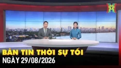 Evening News, August 29, 2026: Hanoi prepares key projects