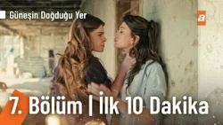 Güneşin Doğduğu Yer 7. Bölüm | İlk 10 Dakika @GüneşinDoğduğuYeratv
