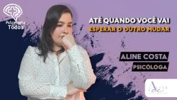 ATÉ QUANDO VOCÊ VAI ESPERAR O OUTRO MUDAR?