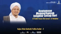 Keutamaan Memperbanyak Istighfar Setiap Hari | Kajian Kitab Quthuful Falihin Hadits 2