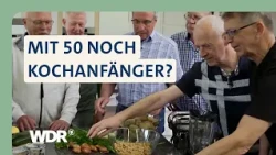 Diese Männer lernen kochen: Endlich mehr Selbstständigkeit im Alltag | Viel für wenig | WDR