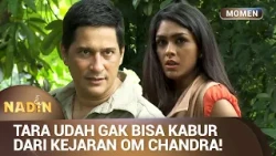 CHANDRA GAK BIARIN TARA HIDUP LEBIH LAMA! | Momen Drama NADIN Eps 17 (2/3)