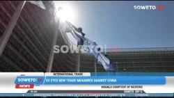 SOWETO TV NEWS | EU EYES NEW TRADE MEASURES AGAINST CHINA