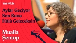 🎤 Mualla Şentop | Aylar Geçiyor Sen Bana Hâla Geleceksin (Canlı Performans)