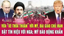 Điểm nóng 19/7:Vừa “xé thỏa thuận” với Mỹ, Đại giáo chủ Iran bật tín hiệu với Nga; Mỹ báo động khẩn