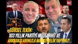 GÜRSEL TEKİN: YOU'VE DRAGGED A 100-YEAR-OLD PARTY INTO COURT WITH YOUR CONTRACTOR FRIENDS!..
