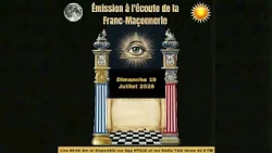 Émission à l'écoute de la Franc Maçonnerie Dimanche 19 Juillet 2026