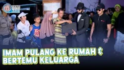 IMAM RETURNS HOME & MEETS HIS FAMILY | UANG KAGET | EP. 164 (4/4)