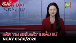 🔴Bản tin Nhà đất và đầu tư ngày 06/10/2026 | Tin tức bất động sản Hà Nội mới nhất