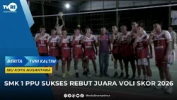 SMK 1 PPU SUCCESSFULLY WINS SKOR 2026 VOLLEYBALL CHAMPIONSHIP | TVRI KALTIM #EastKalimantanNews