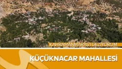 The Story of Küçüknacar Neighborhood | Exploring Kahramanmaraş with Erol Öner
