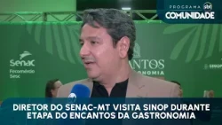 Senac-MT Director visits Sinop during Encantos da Gastronomia stage