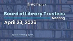 Monterey Board of Library Trustees Meeting of April 23, 2026