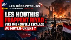 Les Houthis frappent Riyad : vers une nouvelle escalade au Moyen-Orient ?