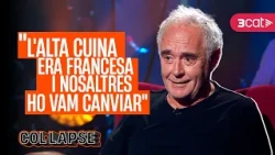 Ferran Adrià: "Durant 400 anys, l'alta cuina era francesa i nosaltres ho vam canviar" | Col·lapse