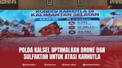 Polda Kalsel Optimalkan Drone dan Sulfaktan untuk Atasi Karhutla | Berita Terkini