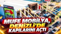 MUFE Furniture Opens Its Doors in Denizli - City and Life